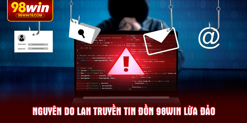 Nguyên do lan truyền tin đồn 98WIN lừa đảo